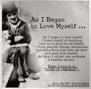 Charlie Chaplin .. As I began to love myself